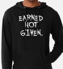 Earned not given. - Gym Motivational Quote Lightweight Hoodie