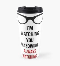 I'm Watching You Travel Mug