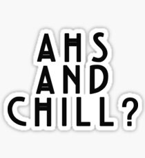 AHS and Chill? Sticker