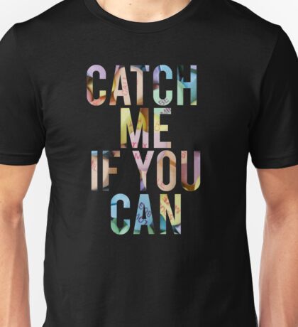 catch me if you can t shirt