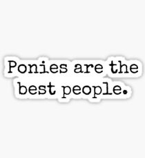 Ponies are the best people. Sticker