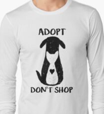 Adopt don't shop Long Sleeve T-Shirt