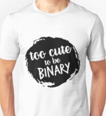 Too cute to be binary Unisex T-Shirt