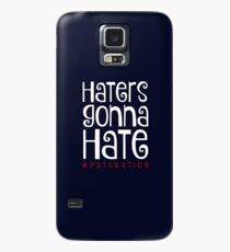 Haters Gonna Hate Case/Skin for Samsung Galaxy
