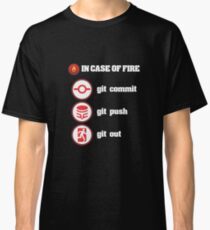 In Case Of Fire Git Commit Git Push Git Out Classic T-Shirt