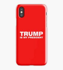 TRUMP IS MY PRESIDENT iPhone Case