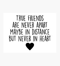 True friends are never apart Photographic Print