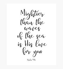 Mightier than the waves of the sea is His love for you - Psalm 93:4 Photographic Print