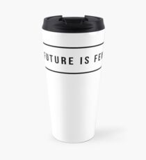 The future is female Travel Mug