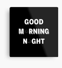 GOOD MORNING/NIGHT BLACK Metal Print