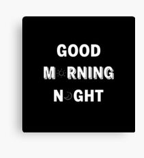 GOOD MORNING/NIGHT BLACK Canvas Print