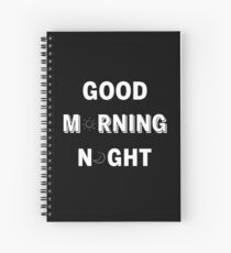 GOOD MORNING/NIGHT BLACK Spiral Notebook