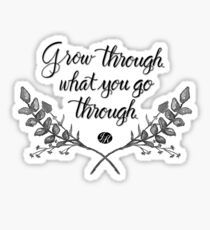Grow Through What You Go Through Sticker