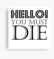 HELLO! You Must Die (White) Canvas Print