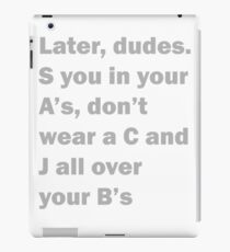 Later Dudes - Charlie Day Quote iPad Case/Skin