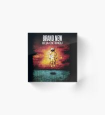 Brand New - Deja Entendu Acrylic Block
