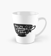 Tea Is Always A Good Idea Tall Mug