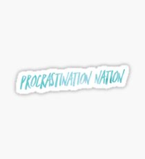 Procrastination nation Sticker