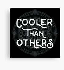 Cooler Than Others - Cool Funny Typography Text Canvas Print