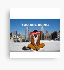 You are being childish Canvas Print