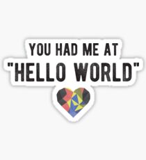 You had me at "HELLO WORLD" - Funny Programming Jokes - Light Color Sticker