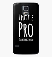 I put the Pro in procrastinate Case/Skin for Samsung Galaxy