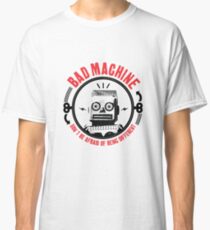 BAD MACHINE Classic T-Shirt