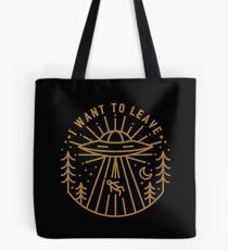 I Want To Leave Tote Bag