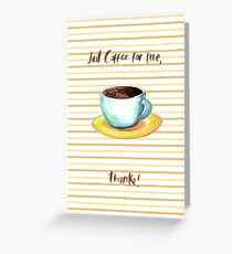 Just Coffee Greeting Card