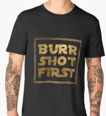 Burr Shot First - Gold Men's Premium T-Shirt
