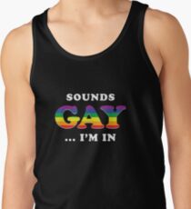 Sounds Gay I'm In Tank Top