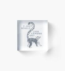 I Just Really Like Lemurs OK? Funny T-shirt Acrylic Block