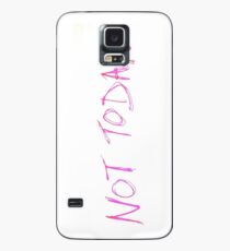 Not Today Slogan Case/Skin for Samsung Galaxy