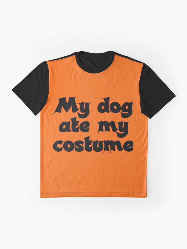Alternate view of My dog ate my costume Graphic T-Shirt