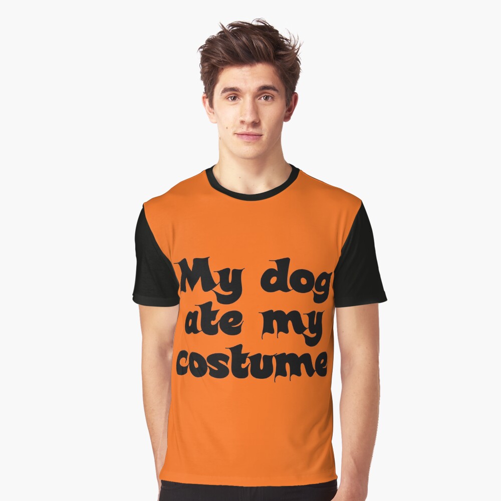My dog ate my costume Graphic T-Shirt