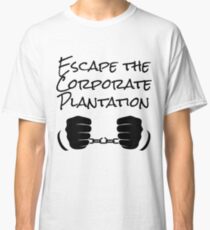 Escape The Corporate Plantation - Black Print Classic T-Shirt