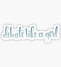 Debate Like a Girl Sticker