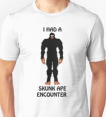 I HAD A SKUNK APE ENCOUNTER Unisex T-Shirt