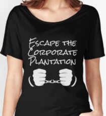 Escape The Corporate Plantation - White Print Women's Relaxed Fit T-Shirt