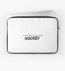 I'd rather be playing hockey Laptop Sleeve