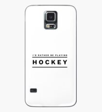 I'd rather be playing hockey.... Case/Skin for Samsung Galaxy