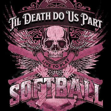 Artwork thumbnail, Live to Play Softball | Pink Theme | Skull & Bones | Til Death Do Us Part by futureimaging