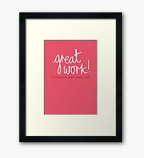 Great Work Framed Print