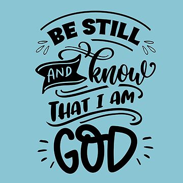 Artwork thumbnail, Be Still and Know That I Am God - christian bible quotes by stillnessgifts