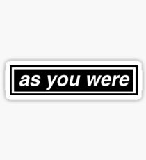 'as you were' Sticker