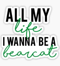 I Wanna be Bearcat Sticker