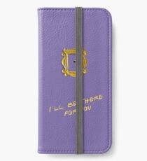 I'll be there for you iPhone Wallet/Case/Skin