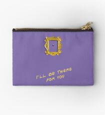 I'll be there for you Zipper Pouch