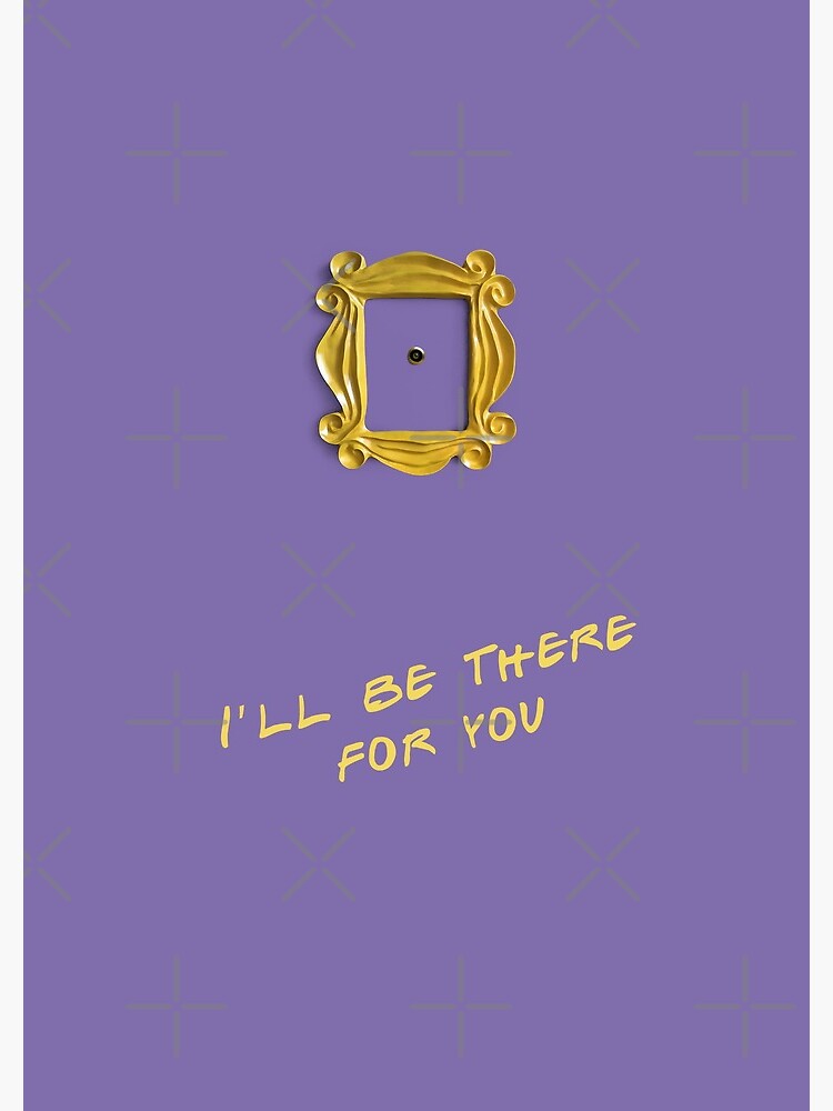 I'll be there for you by GrybDesigns