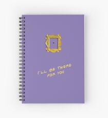 I'll be there for you Spiral Notebook